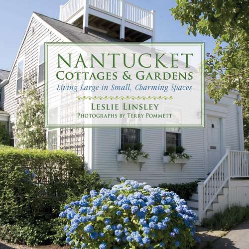 Book cover of Nantucket Cottages and Gardens: Charming Spaces on the Faraway Isle