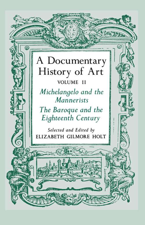 Book cover of A Documentary History of Art, Volume 2: Michelangelo and the Mannerists, The Baroque and the Eighteenth Century