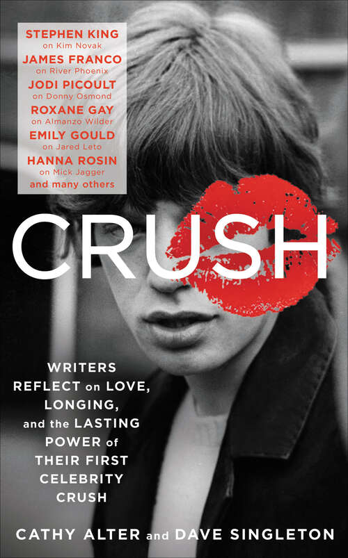 Book cover of CRUSH: Writers Reflect on Love, Longing, and the Power of Their First Celebrity Crush