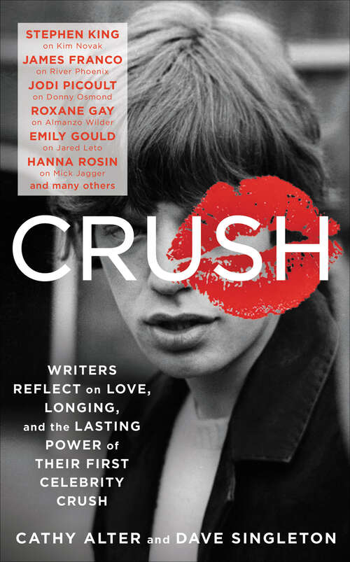 Book cover of CRUSH: Writers Reflect on Love, Longing, and the Lasting Power of Their First Celebrity Crush