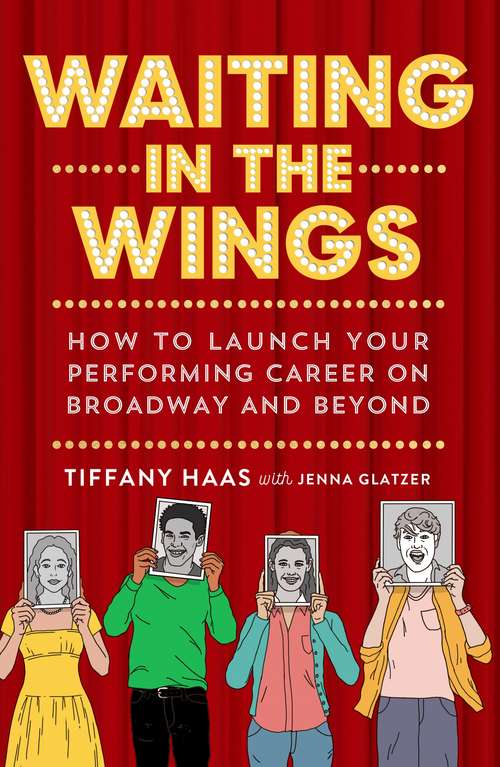 Book cover of Waiting in the Wings: How to Launch Your Performing Career on Broadway and Beyond