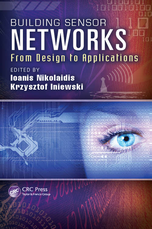 Building Sensor Networks: From Design to Applications (Devices, Circuits, and Systems #17)