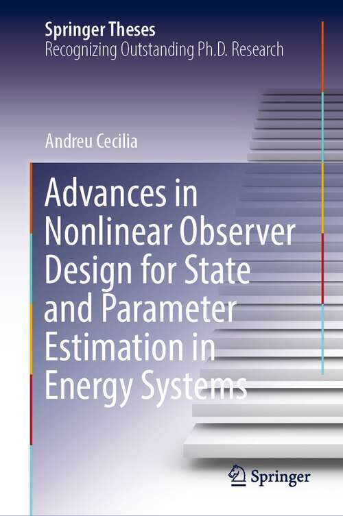 Book cover of Advances in Nonlinear Observer Design for State and Parameter Estimation in Energy Systems (1st ed. 2023) (Springer Theses)