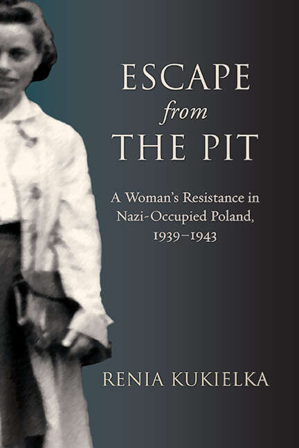 Book cover of Escape from the Pit: A Woman’s Resistance in Nazi-Occupied Poland, 1939–1943 (Excelsior Editions)