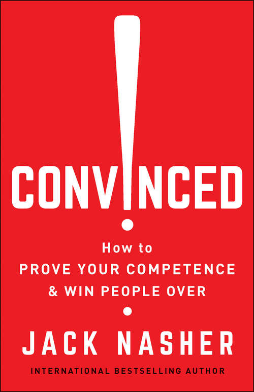 Book cover of Convinced!: How to Prove Your Competence & Win People Over