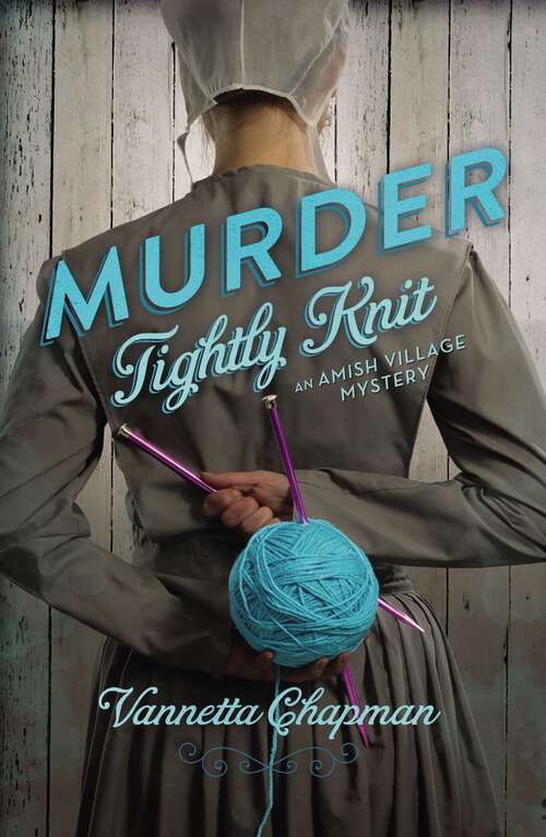 Murder Tightly Knit (An Amish Village Mystery #2)