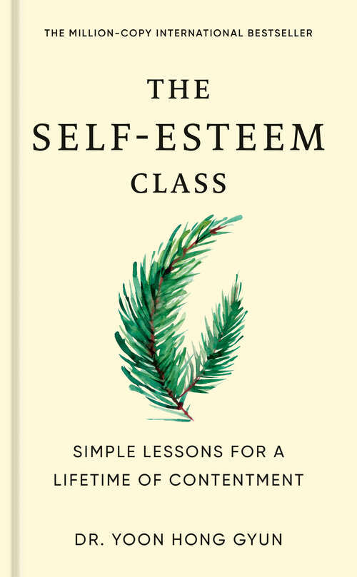 Book cover of The Self-Esteem Class: Simple Lessons for a Lifetime of Contentment