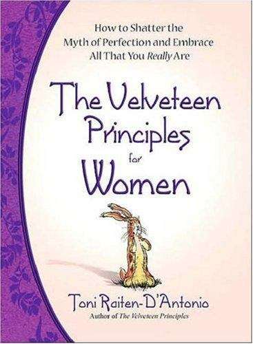 Book cover of The Velveteen Principles for Women: Shatter the Myth of Perfection and Embrace All That You Really Are