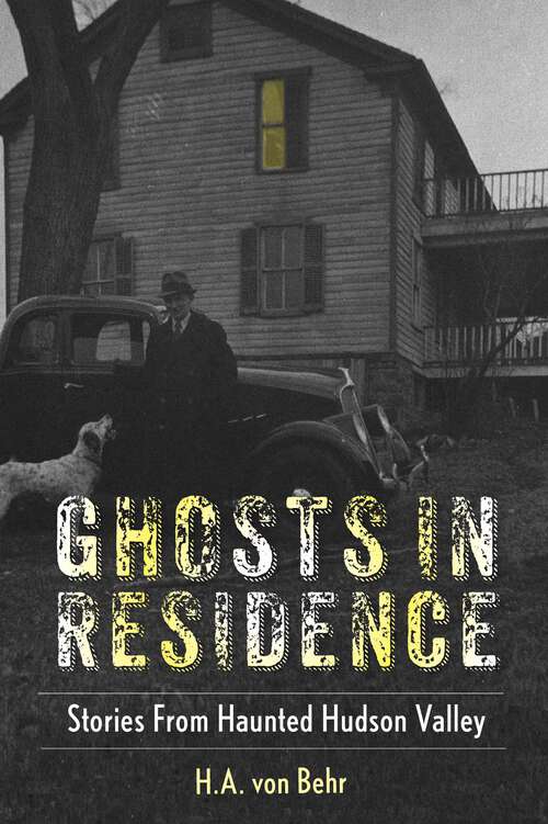 Book cover of Ghosts in Residence: Stories From Haunted Hudson Valley
