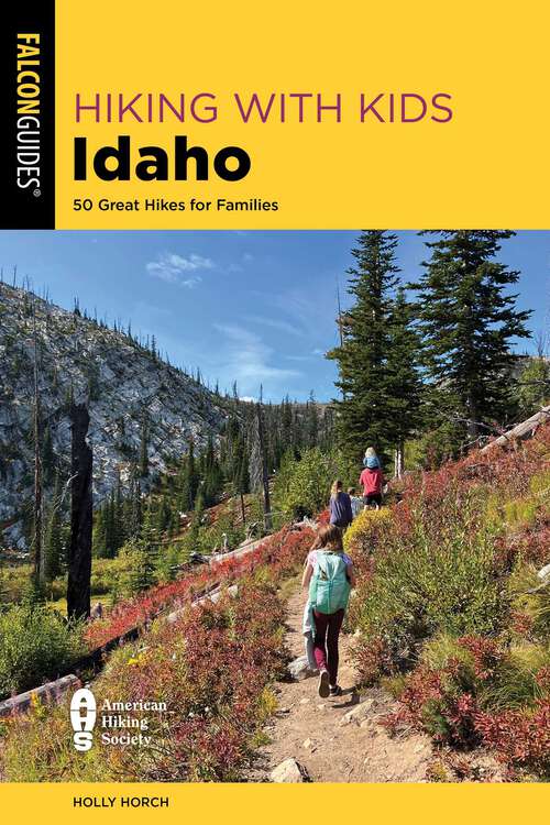 Book cover of Hiking with Kids Idaho: 50 Great Hikes for Families