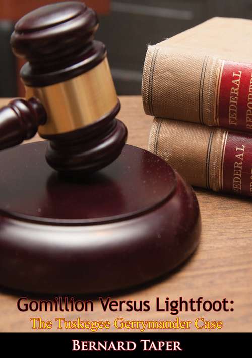 Book cover of Gomillion Versus Lightfoot: The Tuskegee Gerrymander Case (Alabama Fire Ant Ser.)