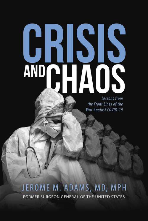 Book cover of Crisis and Chaos: Lessons from the Front Lines of the War Against COVID-19
