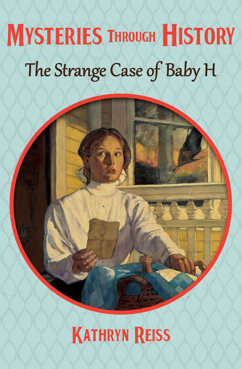 Book cover of The Strange Case of Baby H: An American Girl® Mystery (Mysteries through History #18)