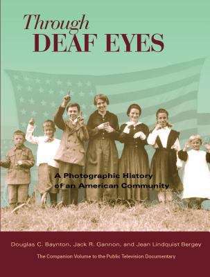 Through Deaf Eyes: A Photographic History of an American Community