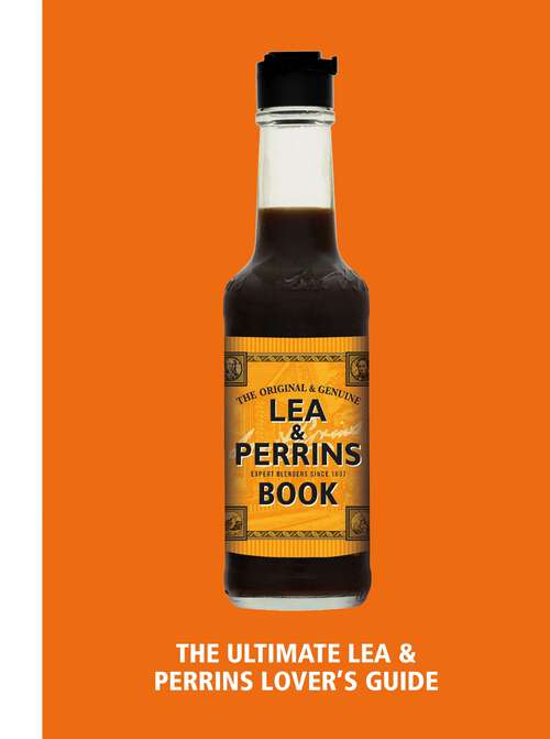 Book cover of The Lea & Perrins Worcestershire Sauce Book: The Ultimate Worcester Sauce Lover’s Guide
