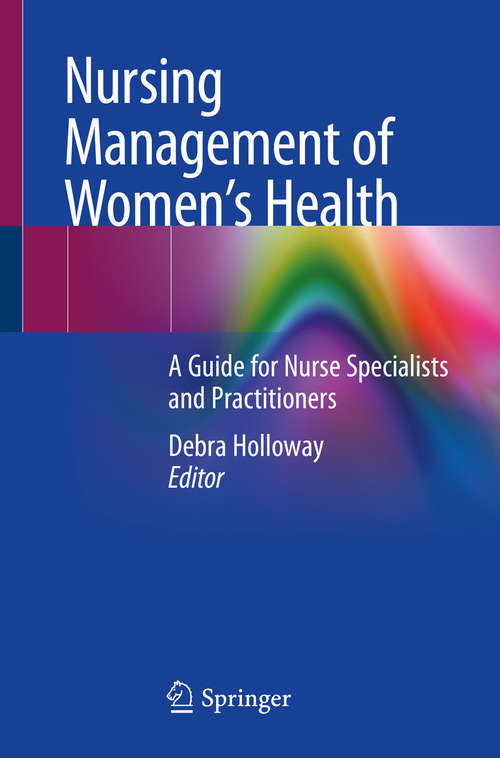 Book cover of Nursing Management of Women’s Health: A Guide for Nurse Specialists and Practitioners (1st ed. 2019)