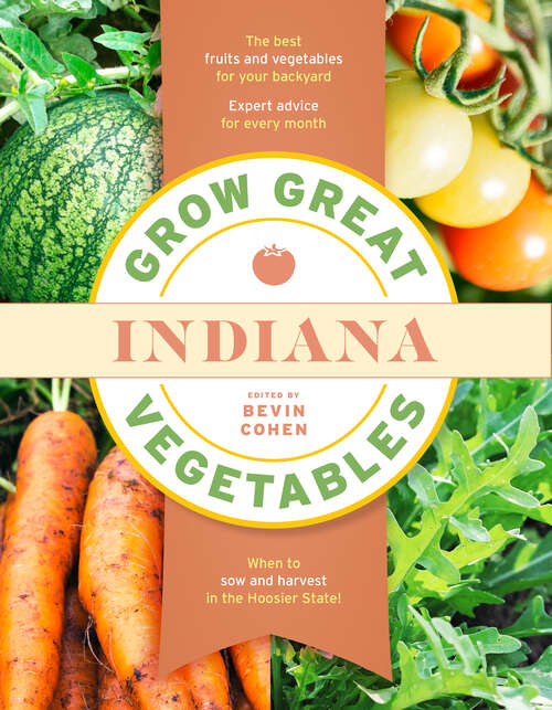 Book cover of Grow Great Vegetables Indiana (Grow Great Vegetables State-By-State)