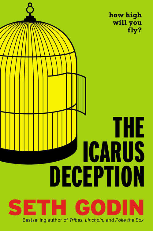 Book cover of The Icarus Deception: How High Will You Fly?