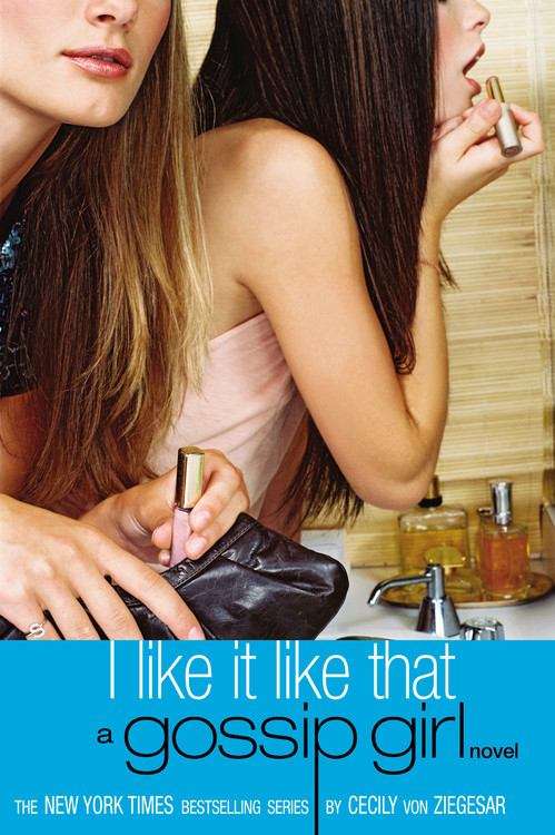 Book cover of I Like It Like That (Gossip Girl #5)