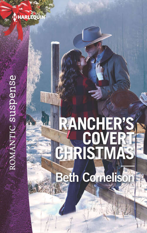 Rancher's Covert Christmas: Colton's Fugitive Family Rancher's Covert Christmas Witness On The Run Soldier For Hire (The McCall Adventure Ranch #3)