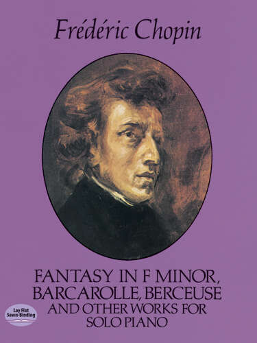 Book cover of Fantasy in F Minor, Barcarolle, Berceuse and Other Works for Solo Piano (Dover Classical Piano Music)