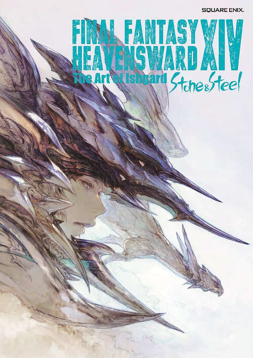 Book cover of Final Fantasy XIV: Heavensward -- The Art of Ishgard -Stone and Steel- (Final Fantasy XIV #1)