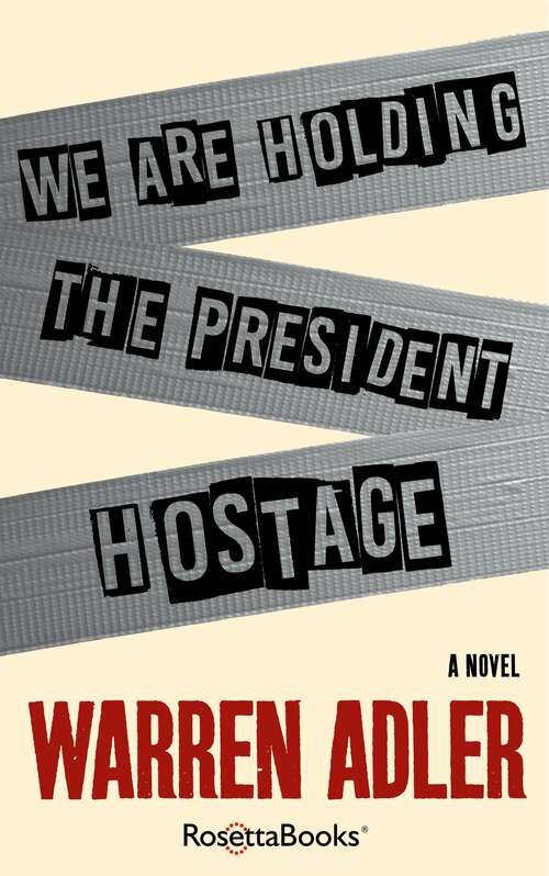 Book cover of We Are Holding the President Hostage