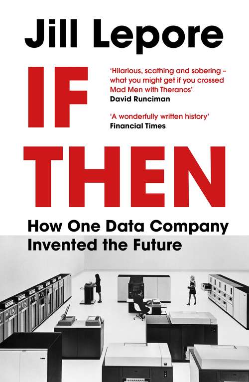 If Then: How One Data Company Invented the Future