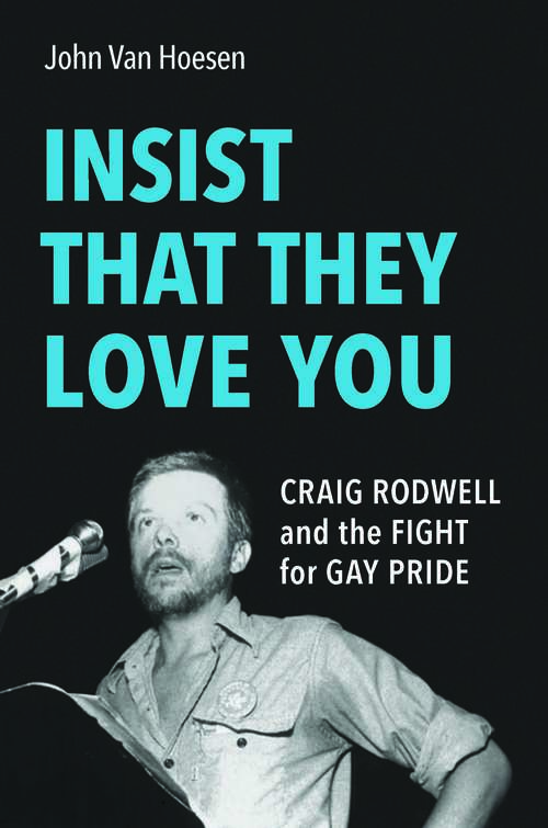 Book cover of Insist That They Love You: Craig Rodwell and the Fight for Gay Pride