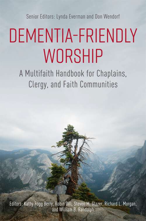 Book cover of Dementia-Friendly Worship: A Multifaith Handbook for Chaplains, Clergy, and Faith Communities