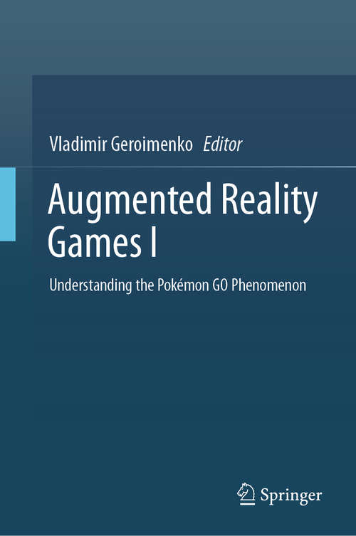 Book cover of Augmented Reality Games I: Understanding the Pokémon GO Phenomenon (1st ed. 2019)