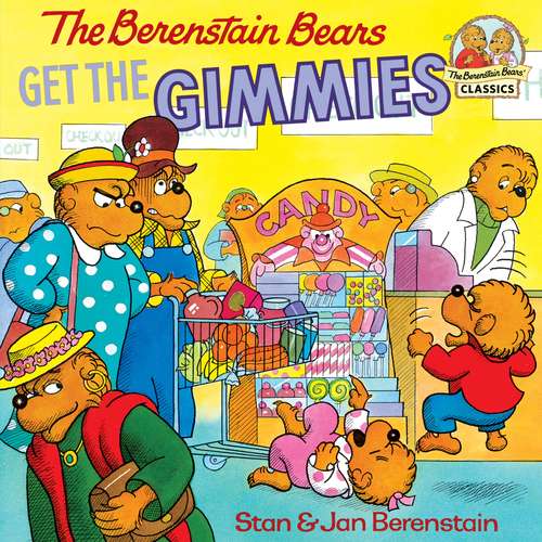 Book cover of The Berenstain Bears Get the Gimmies