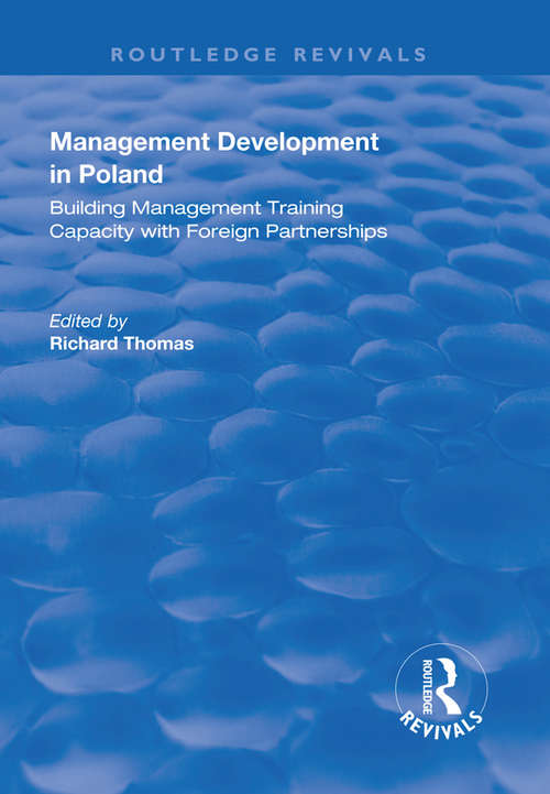 Management Development in Poland: Building Management Training Capacity with Foreign Partnerships (Routledge Revivals)