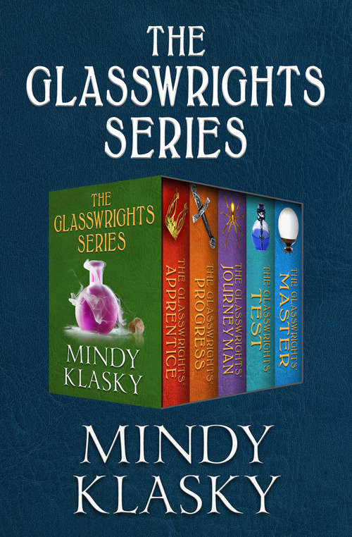 Book cover of The Glasswrights Series: The Glasswrights' Apprentice, The Glasswrights' Progress, The Glasswrights' Journeyman, The Glasswrights' Test, and The Glasswrights' Master
