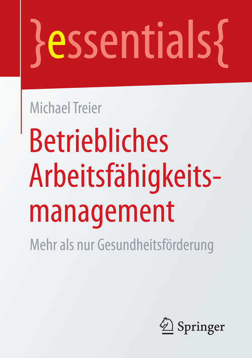 Book cover of Betriebliches Arbeitsfähigkeitsmanagement: Mehr als nur Gesundheitsförderung (essentials)