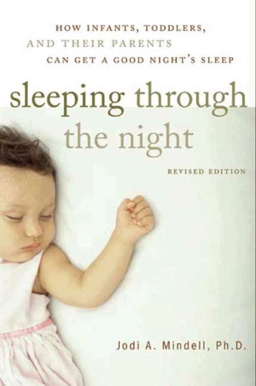 Book cover of Sleeping Through the Night: How Infants, Toddlers, and Parents Can Get a Good Night's Sleep