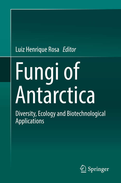 Book cover of Fungi of Antarctica: Diversity, Ecology and Biotechnological Applications (1st ed. 2019)