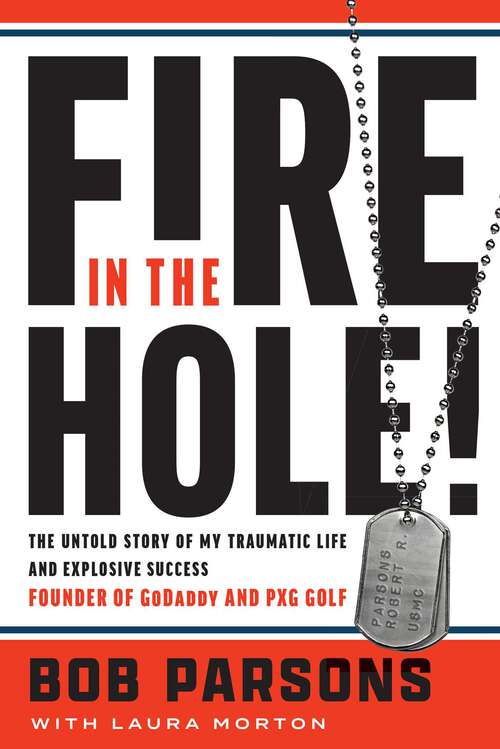 Book cover of Fire in the Hole!: The Untold Story of My Traumatic Life and Explosive Success