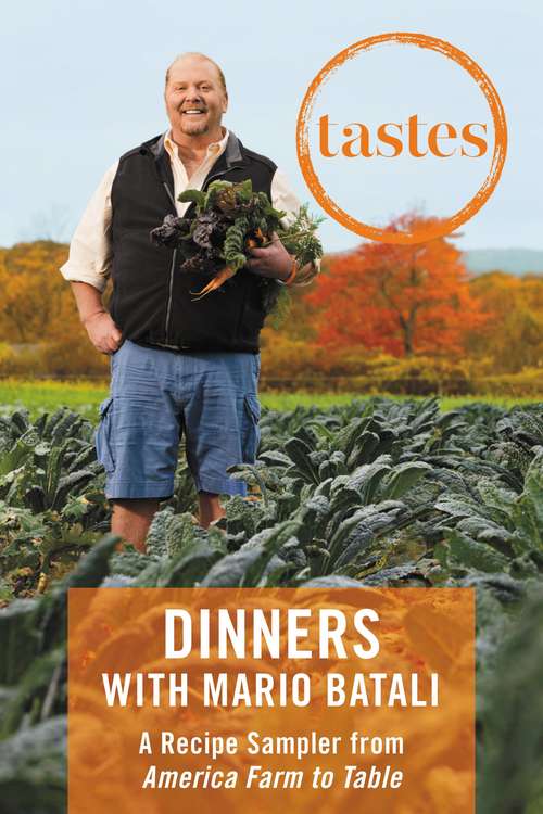 Book cover of Tastes: Dinners with Mario Batali: A Recipe Sampler from America--Farm to Table