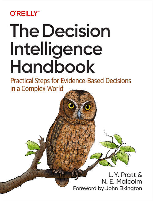 Book cover of The Decision Intelligence Handbook: Practical Steps for Evidence-Based Decisions in a Complex World (1)