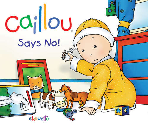 Book cover of Caillou Says No!