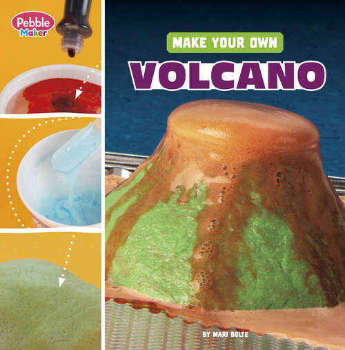 Book cover of Make Your Own Volcano (Pebble Maker Science Ser.)