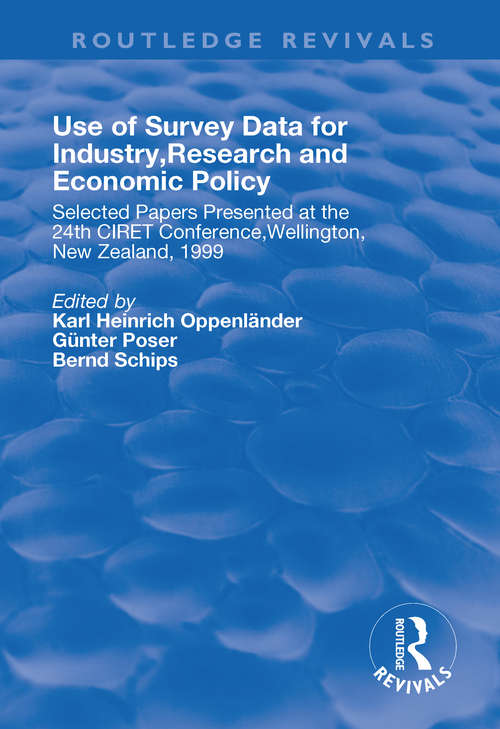 Use of Survey Data for Industry, Research and Economic Policy: Selected Papers Presented at the 24th CIRET Conference, Wellington, New Zealand 1999