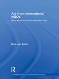 Aid from International NGOs: Blind Spots on the AID Allocation Map (Routledge Studies in Development Economics)