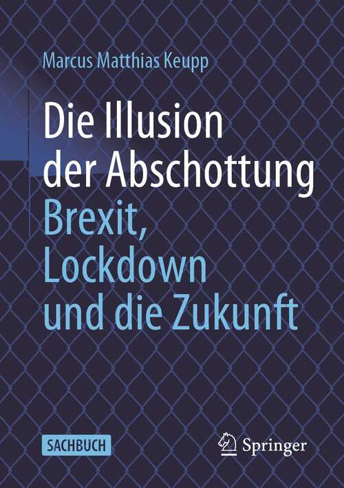 Book cover of Die Illusion der Abschottung: Brexit, Lockdown und die Zukunft (1. Aufl. 2021)