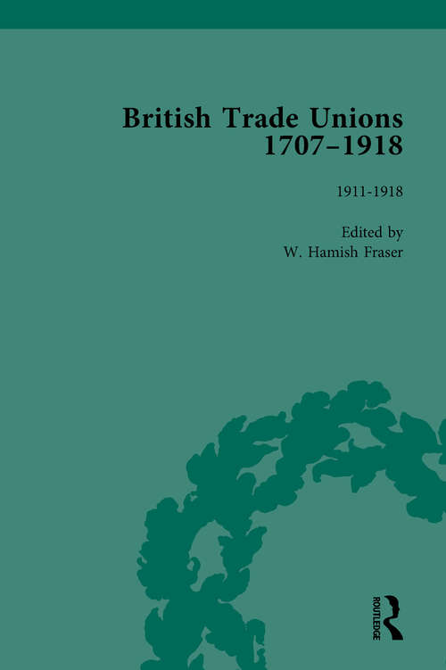 British Trade Unions, 1707-1918, Part II, Volume 8: 1912-1918
