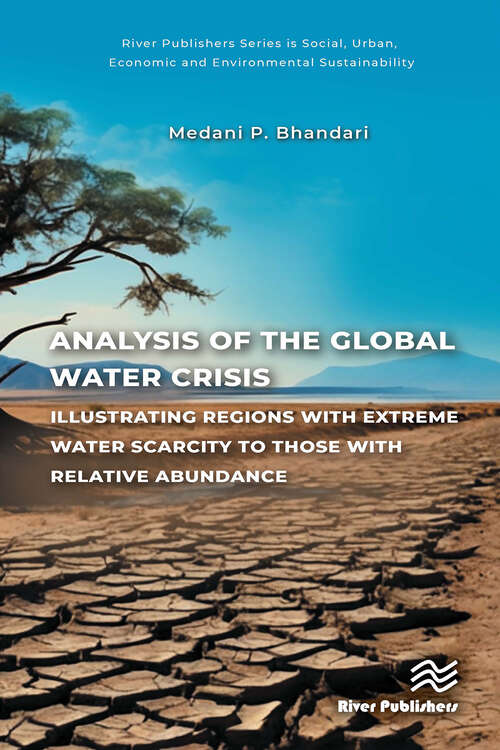 Book cover of Analysis of the Global Water Crisis: Illustrating Regions with Extreme Water Scarcity to Those with Relative Abundance (1) (River Publishers Series in Social, Urban, Economic and Environmental Sustainability)