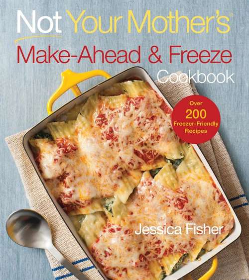 Book cover of Not Your Mother's Make-Ahead and Freeze Cookbook