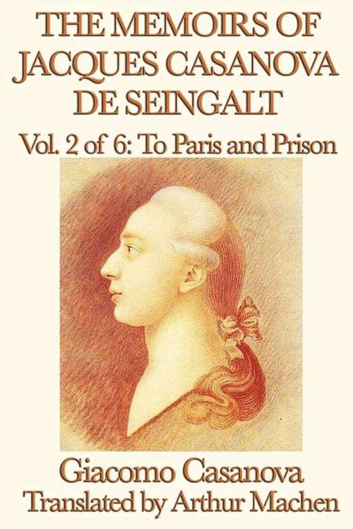 Book cover of The Memoirs of Jacques Casanova de Seingalt Volume 2: To Paris and Prison