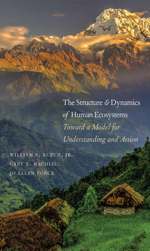 The Structure and Dynamics of Human Ecosystems: Toward a Model for Understanding and Action